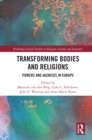 Transforming Bodies and Religions : Powers and Agencies in Europe - eBook