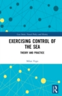 Exercising Control of the Sea : Theory and Practice - eBook