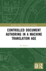 Controlled Document Authoring in a Machine Translation Age - eBook