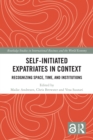 Self-Initiated Expatriates in Context : Recognizing Space, Time, and Institutions - eBook