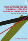 The Routledge Course on Media, Legal and Technical Translation : English-Arabic-English - eBook