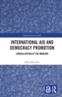 International Aid and Democracy Promotion : Liberalization at the Margins - eBook