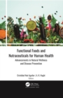 Functional Foods and Nutraceuticals for Human Health : Advancements in Natural Wellness and Disease Prevention - eBook