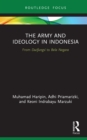 The Army and Ideology in Indonesia : From Dwifungsi to Bela Negara - eBook