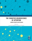 The Cognitive Neuroscience of Attention : Current Debates and Research - eBook