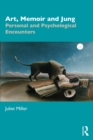 Art, Memoir and Jung : Personal and Psychological Encounters - eBook