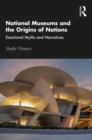 National Museums and the Origins of Nations : Emotional Myths and Narratives - eBook