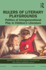 Rulers of Literary Playgrounds : Politics of Intergenerational Play in Children’s Literature - eBook
