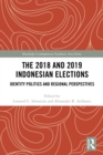 The 2018 and 2019 Indonesian Elections : Identity Politics and Regional Perspectives - eBook