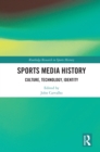 Sports Media History : Culture, Technology, Identity - eBook