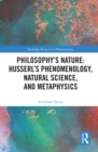 Philosophy's Nature: Husserl's Phenomenology, Natural Science, and Metaphysics - eBook