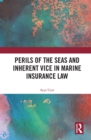 Perils of the Seas and Inherent Vice in Marine Insurance Law - eBook
