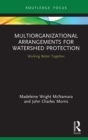 Multiorganizational Arrangements for Watershed Protection : Working Better Together - eBook