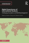 Digital Experiences of International Students : Challenging Assumptions and Rethinking Engagement - eBook