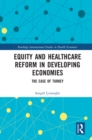 Equity and Healthcare Reform in Developing Economies : The Case of Turkey - eBook
