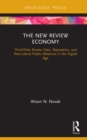 The New Review Economy : Third-Party Review Sites, Reputation, and Neo-Liberal Public Relations in the Digital Age - eBook