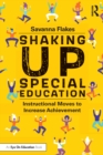 Shaking Up Special Education : Instructional Moves to Increase Achievement - eBook