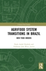 Agrifood System Transitions in Brazil : New Food Orders - eBook