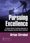 Pursuing Excellence : A Values-Based, Systems Approach to Help Companies Become More Resilient - eBook