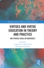 Virtues and Virtue Education in Theory and Practice : Are Virtues Local or Universal? - eBook