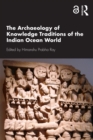 The Archaeology of Knowledge Traditions of the Indian Ocean World - eBook