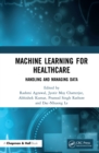Machine Learning for Healthcare : Handling and Managing Data - eBook