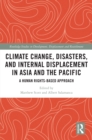 Climate Change, Disasters, and Internal Displacement in Asia and the Pacific : A Human Rights-Based Approach - eBook
