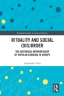 Rituality and Social (Dis)Order : The Historical Anthropology of Popular Carnival in Europe - eBook