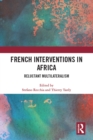 French Interventions in Africa : Reluctant Multilateralism - eBook