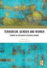 Terrorism, Gender and Women : Toward an Integrated Research Agenda - eBook