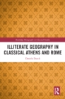 Illiterate Geography in Classical Athens and Rome - eBook