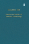 Studies in Medieval Islamic Technology : From Philo to al-Jazari - from Alexandria to Diyar Bakr - eBook
