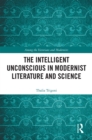 The Intelligent Unconscious in Modernist Literature and Science - eBook