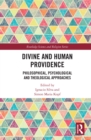 Divine and Human Providence : Philosophical, Psychological and Theological Approaches - eBook