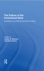 The Failure Of The Centralized State : Institutions And Self-governance In Africa - eBook