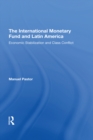 The International Monetary Fund And Latin America : Economic Stabilization And Class Conflict - eBook