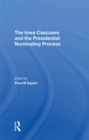 The Iowa Caucuses And The Presidential Nominating Process - eBook