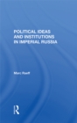 Political Ideas And Institutions In Imperial Russia - eBook