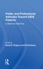 Public And Professional Attitudes Toward Aids Patients : A National Dilemma - eBook
