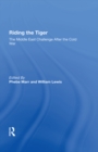 Riding The Tiger : The Middle East Challenge After The Cold War - eBook