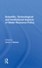 Scientific, Technological And Institutional Aspects Of Water Resource Policy - eBook