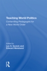 Teaching World Politics : Contending Pedagogies For A New World Order - eBook