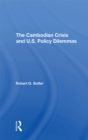 The Cambodian Crisis And U.s. Policy Dilemmas - eBook