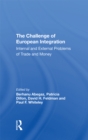 The Challenge Of European Integration : Internal And External Problems Of Trade And Money - eBook