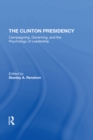 The Clinton Presidency : Campaigning, Governing, And The Psychology Of Leadership - eBook