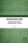 Revived with Care : John Fletcher's Plays on the British Stage, 1885-2020 - eBook