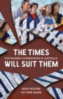 The Times Will Suit Them : Postmodern conservatism in Australia - eBook