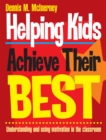 Helping Kids Achieve Their Best : Understanding and using motivation in the classroom - eBook