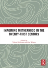 Imagining Motherhood in the Twenty-First Century - eBook