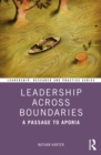 Leadership Across Boundaries : A Passage to Aporia - eBook